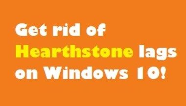 Here are some fixes for Hearthstone lagging on Windows 10